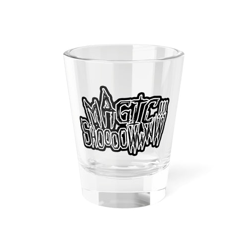 MAGIC SHOWWWW!!!! Shot Glass