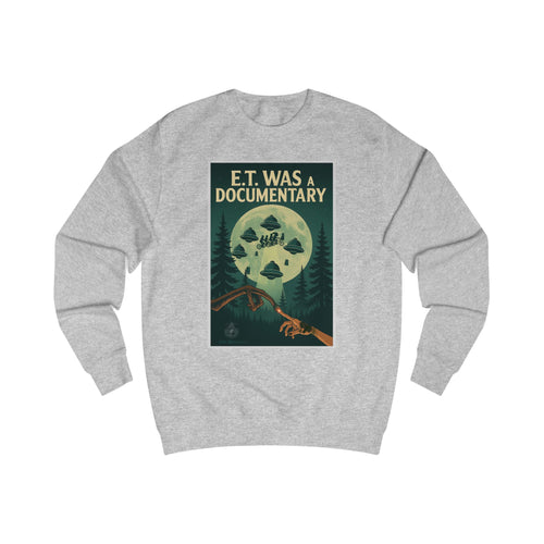 E.T. Was A Documentary Unisex Sweatshirt